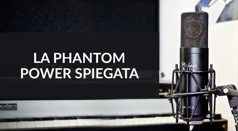 Phantom power: cos’è e come funziona?