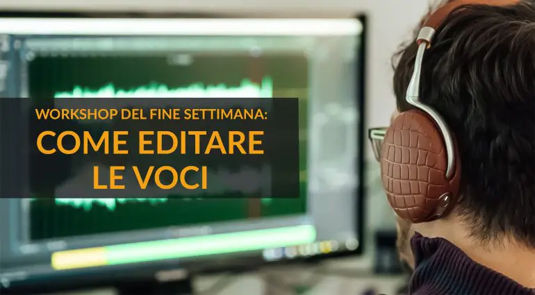 Come editare voci e migliorare le registrazioni