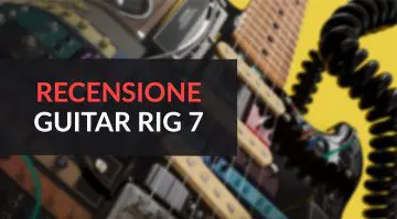 NI Guitar Rig 7 - Recensione Completa