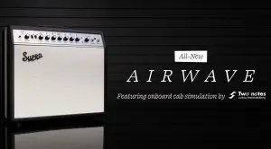 Supro Airwave: il suono valvolare incontra la tecnologia Two Notes