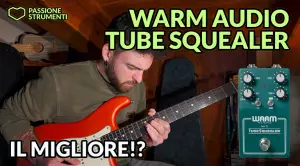 Warm Audio Tube Squealer: il Tube Screamer definitivo!