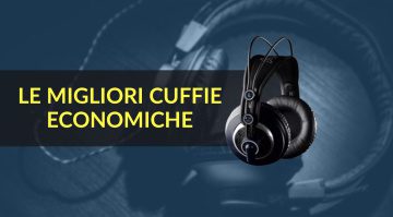 Le migliori cuffie economiche