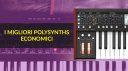 I Migliori Polysynths Economici