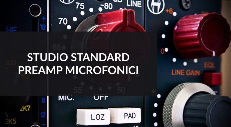 Preamp microfonici che hanno fatto la storia