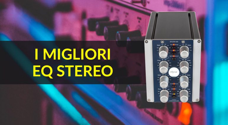 I migliori EQ stereo per il mixdown e il mastering