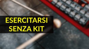 Esercitarsi senza kit: Padroneggiare la batteria anche in viaggio