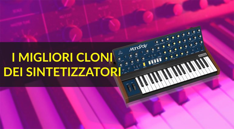 Cloni moderni - Sintetizzatori storici a prezzi accessibili!