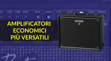 Gli Amplificatori per Chitarra Economici più Versatili
