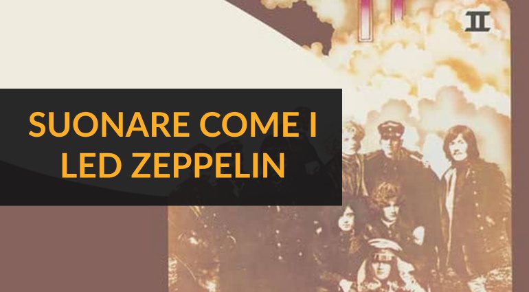Suonare come i Led Zeppelin