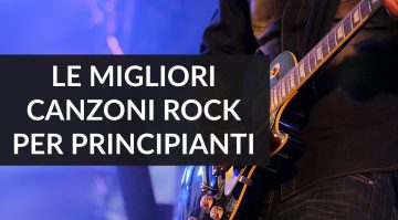 Le migliori canzoni rock per chitarristi principianti