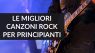 Le migliori canzoni rock per chitarristi principianti