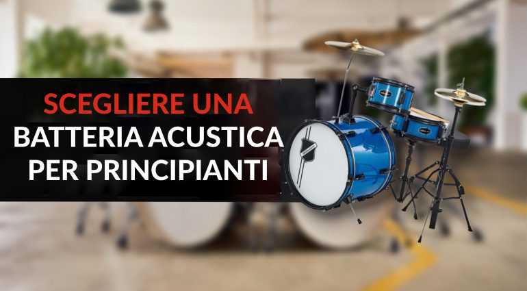 Le migliori batterie acustiche per principianti