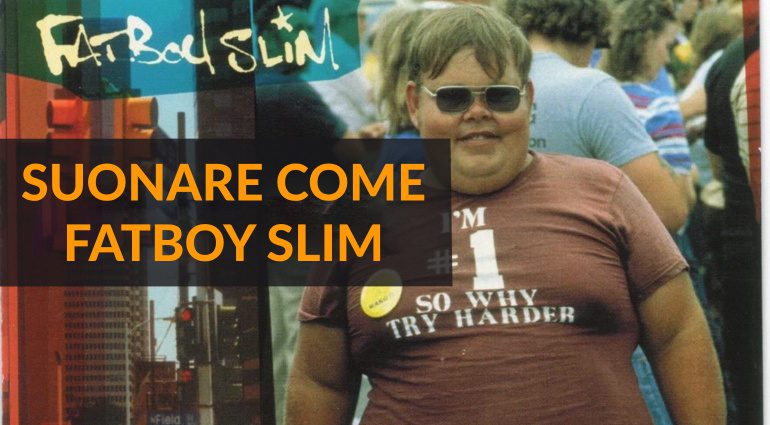 Suonare Come Fatboy Slim