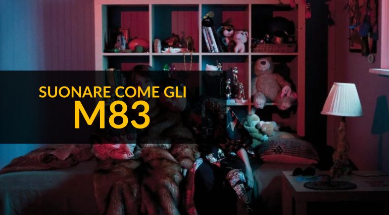 Suonare Come gli M83