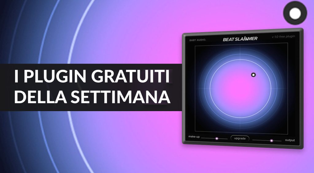 Beat Slammer, Starlight, Ecoslap: Plugin gratuiti della Settimana