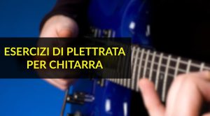 Esercizi di Plettrata per Chitarra: Migliora Subito il tuo Playing