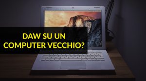 DAW su un computer vecchio? - Produzione musicale a budget ridotto!