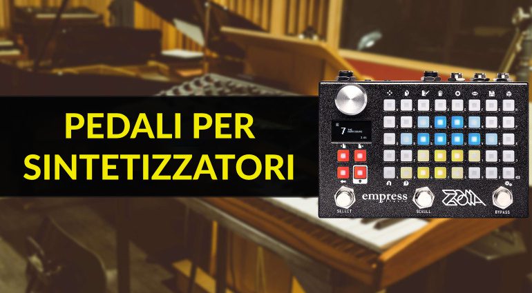 I Migliori Pedali per Sintetizzatori - Tutti i Budget