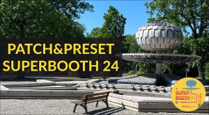 Patch e Preset Ispirati al Superbooth 2024