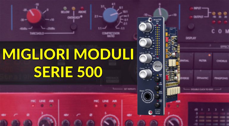 I migliori moduli serie 500 per la vostra DAW