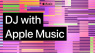 Apple Music per DJ: supporto hardware e software come mai prima d'ora!