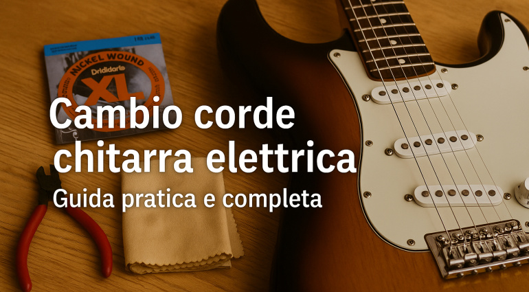 Cambio corde chitarra elettrica: guida pratica e dettagliata