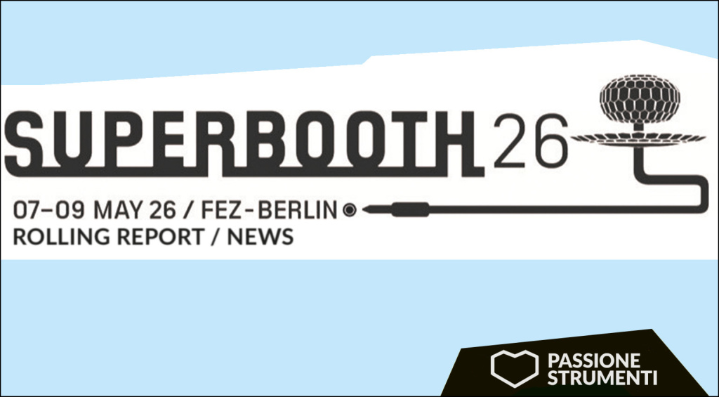 SUPERBOOTH 26 Report: tutte le ultime novità!