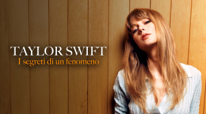 Effetto Taylor Swift: il viaggio nel mito della popstar