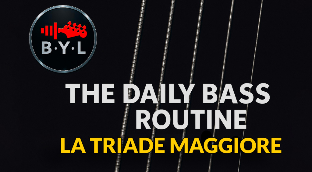 La Triade Maggiore | The Daily Bass Routine
