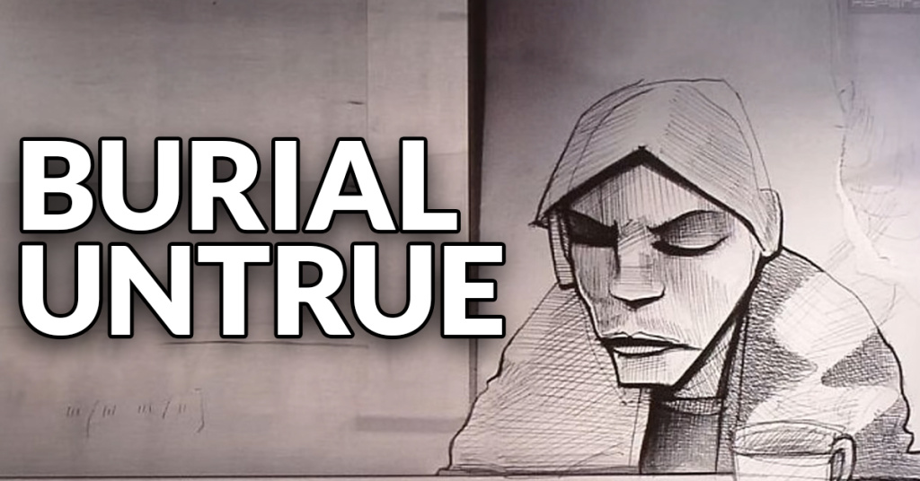 Burial - Untrue