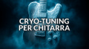 Cryo-tuning per chitarra