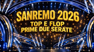 Sanremo 2026: top e flop delle prime due serate